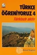 Türkçe Öğreniyoruz 4 Türkisch Aktiv