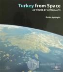 Turkey From Space As Viewed By Astronauts (Ciltli)
