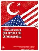 Türkiye - ABD İlişkileri: Çok Boyutlu Bir Ortaklığa Doğru
