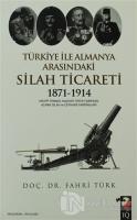 Türkiye İle Almanya Arasındaki Silah Ticareti 1871 - 1914
