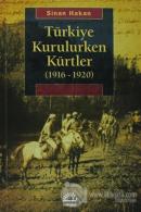Türkiye Kurulurken Kürtler 1916-1920