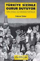 Türkiye Sizinle Gurur Duyuyor Türk Siyasal Kültüründen Portreler