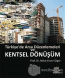 Türkiye'de Arsa Düzenlemeleri ve Kentsel Dönüşüm