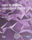 Türkiye'de Toplumsal Tabakalaşma ve Eşitsizlik 2. Cilt