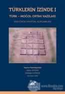 Türklerin İzinde 1 - Türk - Moğol Ortak Kazıları (Ciltli)