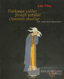 Türkmen Valiler, Şirazlı Ustalar, Osmanlı Okurlar (Ciltli)