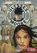 Ulysses Moore 7 - Saklı Şehir (Ciltli)