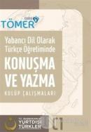 Yabancı Dil Olarak Türkçe Öğretiminde Konuşma ve Yazma Kulüp Çalışmaları C1