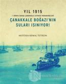 Yıl 1915 - Çanakkale Boğazı'nın Suları Isınıyor!