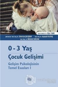 0-3 Yaş Çocuk Gelişimi - Gelişim Psikolojisinin Temel Esasları 1