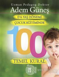0-6 Yaş Çocuk Eğitiminde 100 Temel Kural