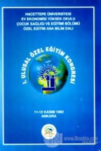 1. Ulusal Özel Eğitim Kongresi Hacettepe Üniversitesi Ev Ekonomisi Yüksek Okulu Çocuk Sağlığı ve Eğitim Bölümü Özel Eğitim Ana Bilim Dalı 11-12 Kasım 1992 Ankara