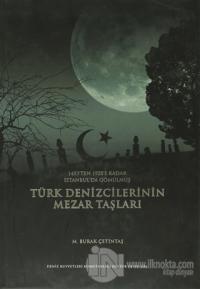 1453'ten 1928'e Kadar İstanbul'da Gömülmüş Türk Denizcilerinin Mezar Taşları (Ciltli)
