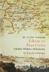 15. ve 16 Asırlarda Edirne ve Paşa Livası (Ciltli)