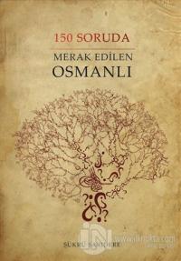 150 Soruda Merak Edilen Osmanlı