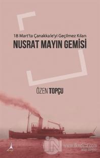 18 Mart'ta Çanakkale'yi Geçilmez Kılan: Nusrat Mayın Gemisi