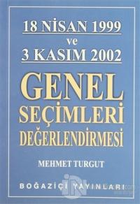 18 Nisan 1999 ve 3 Kasım 2002 Genel Seçimleri Değerlendirmesi