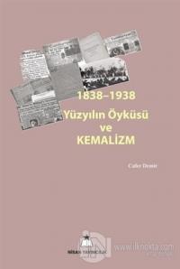 1838-1938 Yüzyılın Öyküsü ve Kemalizm