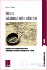 1838 Yazında Kürdistan: İngiltere'nin Erzurum Başkosolosu James Brant'ın Kürdistan Seyahati Notları