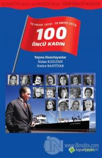 19 Mayıs 1919 - 19 Mayıs 2019 / 100 Öncü Kadın