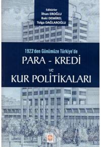 1923'den Günümüze Türkiye'de Para - Kredi ve Kur Politikaları