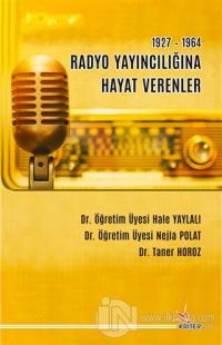 1927-1964 Radyo Yayıncılığına Hayat Verenler