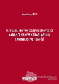 1958 Tarihli New York Sözleşmesi Çerçevesinde Yabancı Hakem Kararlarının Tanınması ve Tenfizi