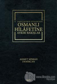 2. Abdulhamid Döneminde Osmanlı Hilafetine Aykırı Bakışlar (Ciltli)