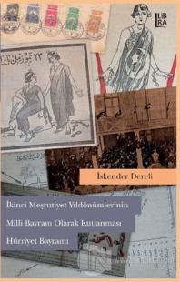 2. Meşrutiyet Yıldönümlerinin Milli Bayram Olarak Kutlanması Hürriyet Bayramı