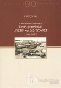 2. Meşrutiyetten Cumhuriyet'e İzmir Şehrinde Üretim ve Dış Ticaret (1908-1923)