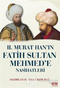2. Murat Han'ın Fatih Sultan Mehmed'e Nasihatleri