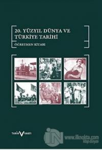 20. Yüzyıl Dünya ve Türkiye Tarihi Öğretmen Kitabı