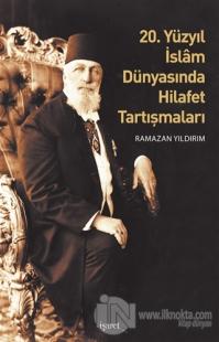20. Yüzyıl İslam Dünyasında Hilafet Tartışmaları