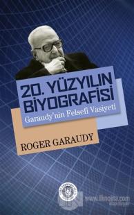 20. Yüzyılın Biyografisi : Garaudy'nin Felsefi Vasiyeti