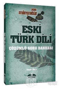 2018 Minyatür Eski Türk Dili Çözümlü Soru Bankası
