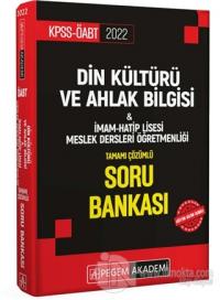 2022 KPSS ÖABT Din Kültürü ve Ahlak Bilgisi - İmam Hatip Lisesi Meslek Dersleri Öğretmenliği Tamamı Çözümlü Soru Bankası