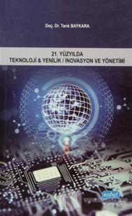 21. Yüzyılda Teknoloji ve Yenilik / İnovasyon ve Yönetimi