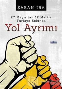 27 Mayıs'tan 12 Mart'a Türkiye Solunda Yol Ayrımı