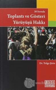 30 Soruda Toplantı ve Gösteri Yürüyüşü Hakkı