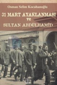 31 Mart Ayaklanması ve Sultan Abdülhamid