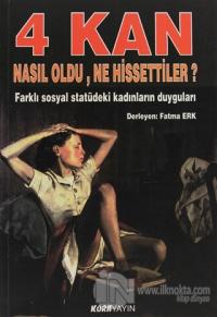 4 Kan Nasıl Oldu, Ne Hissettiler? Farklı Sosyal Statüdeki Kadınların Duyguları