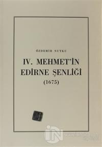 4. Mehmet'in Edirne Şenliği (1675)