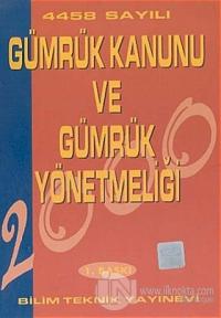 4458 Sayılı Gümrük Kanunu ve Gümrük Yönetmeliği