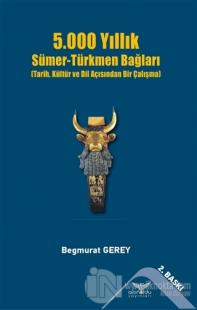 5.000 Yıllık Sümer-Türkmen Bağları Begmurat Gerey