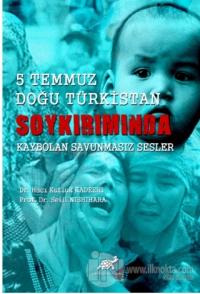 5 Temmuz Doğu Türkistan Soykırımında Kaybolan Savunmasız Sesler