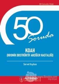 50 Soruda Koah (Kronik Obstrüktif Akciğer Hastalığı)