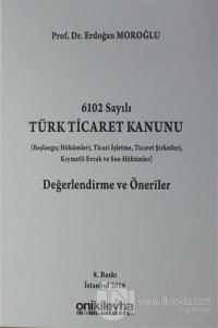 6102 Sayılı Türk Ticaret Kanunu Değerlendirme ve Öneriler (Ciltli)