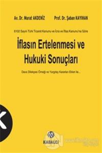 6102 Sayılı Türk Ticaret Kanunu ve İcra ve İflas Kanunu'na Göre İflasın Ertelenmesi ve Hukuki Sonuçları (Ciltli)