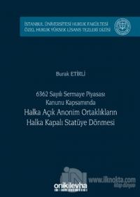 6362 Sayılı Sermaye Piyasası Kanunu Kapsamında Halka Açık Anonim Ortaklıkların Halka Kapalı Statüye Dönmesi (Ciltli)