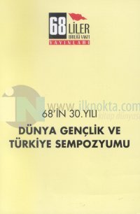 68'in 30. YılıDünya Gençlik ve Türkiye Sempozyumu